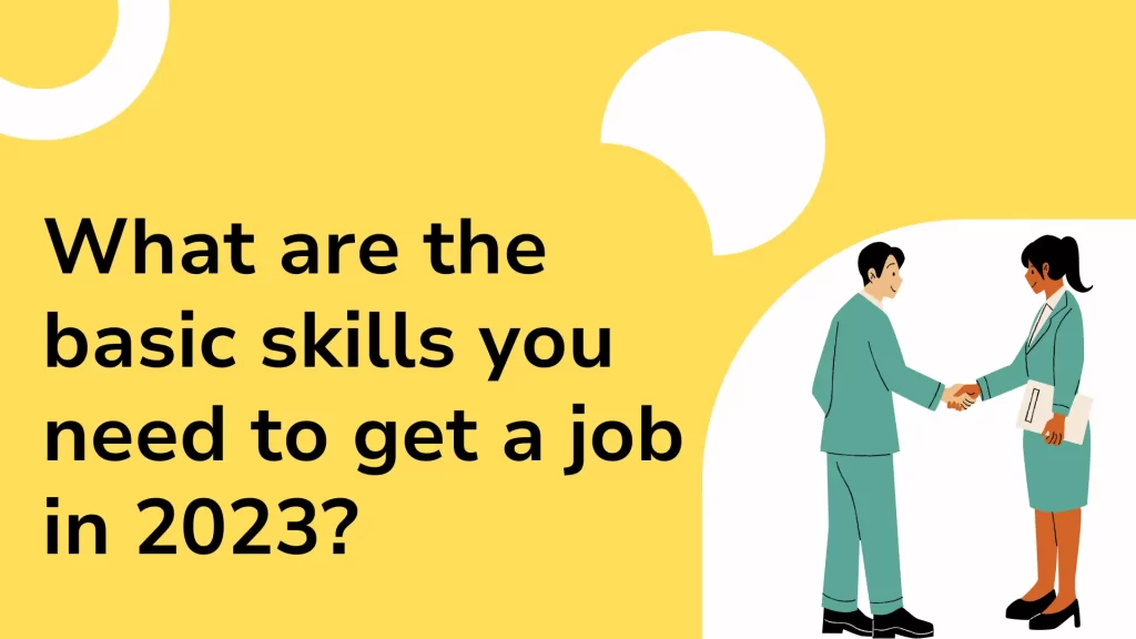 What are the basic skills you need to get a job in 2023?