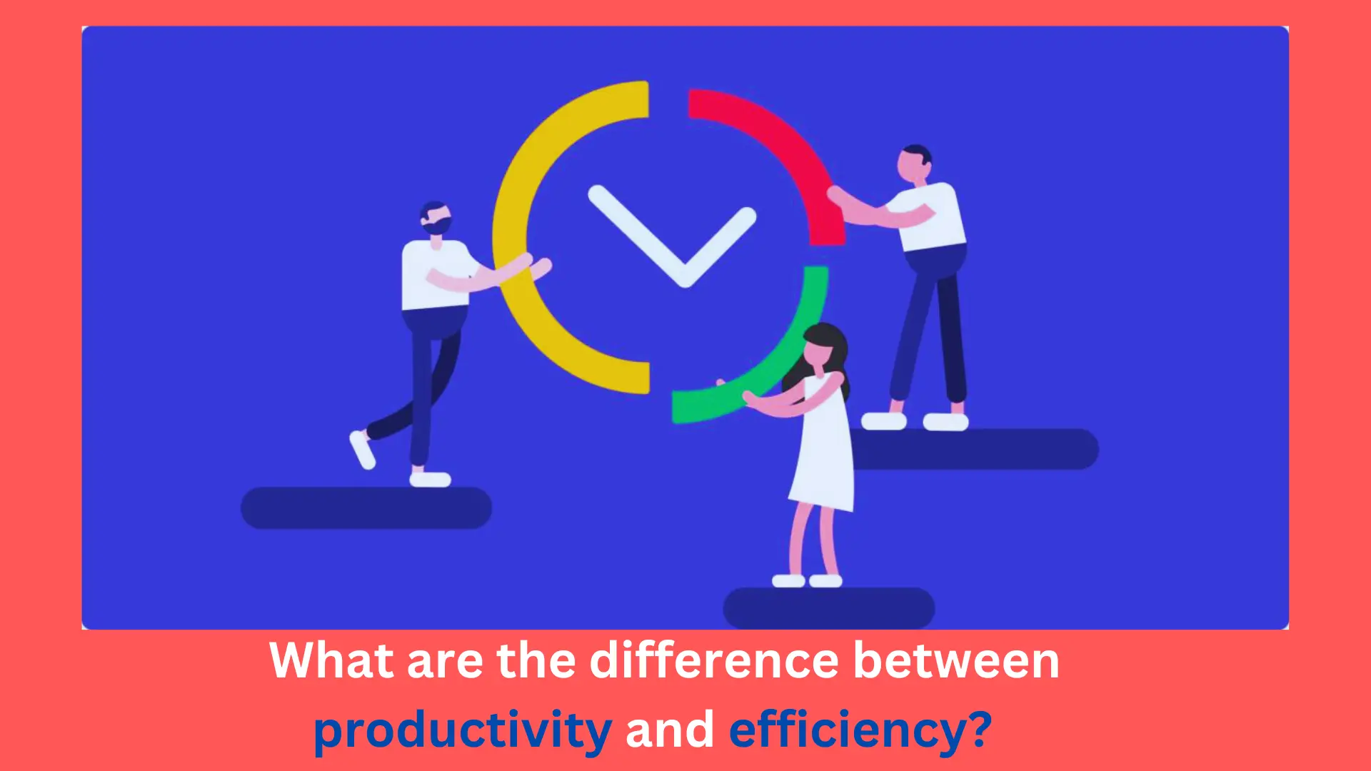 What-are-the-difference-between-productivity-and-efficiency.